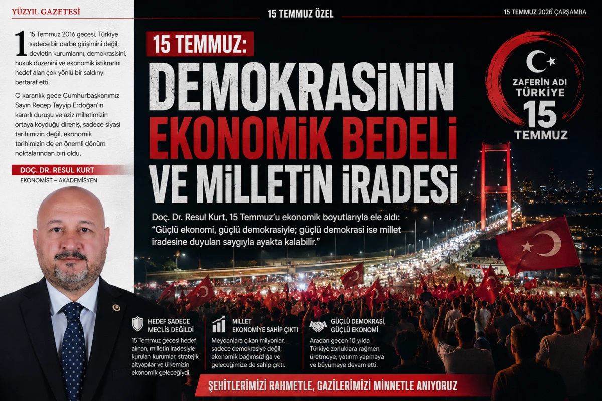 15 Temmuz: Demokrasinin ekonomik bedeli ve milletin iradesi