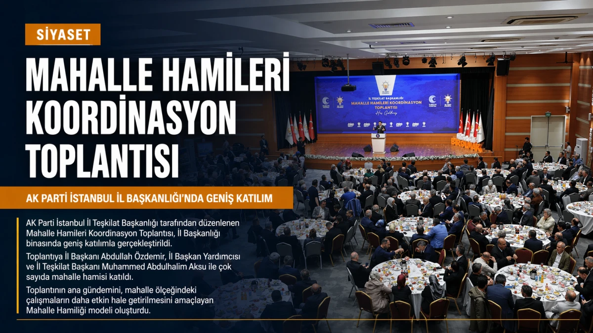 AK Parti İstanbul&rsquo;da &ldquo;Mahalle Hamiliği&rdquo; modeli g&uuml;&ccedil;leniyor