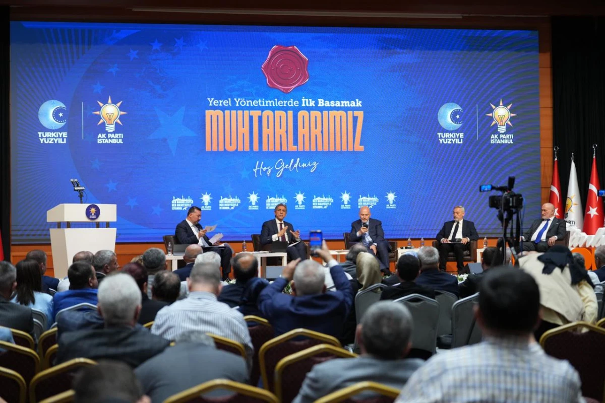 AK Parti İstanbul&rsquo;dan muhtarlık vurgusu paneli 