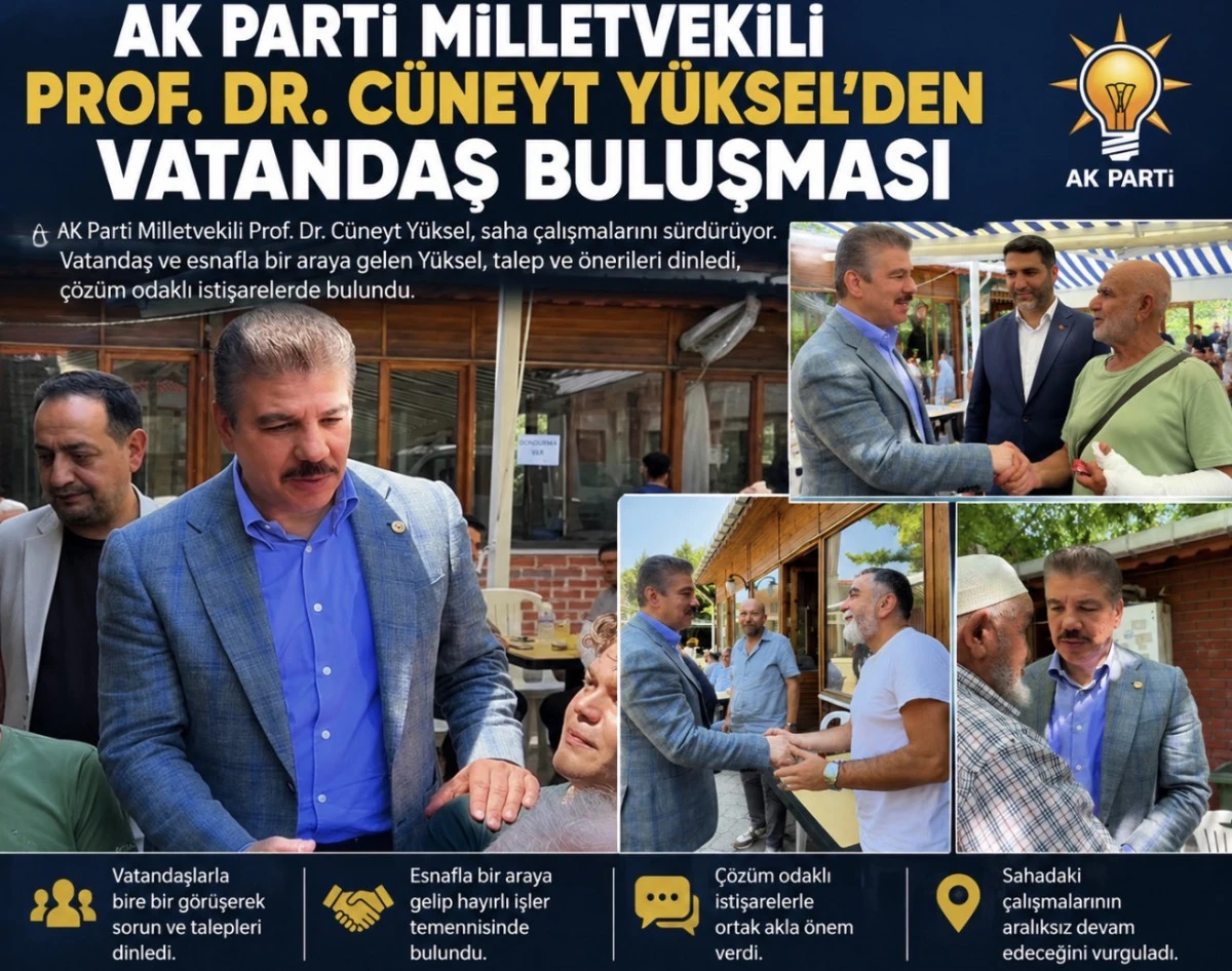 Ak Parti Milletvekili C&uuml;neyt Y&uuml;ksel Sahada Vatandaşların Kalbine Dokunmaya Devam ediyor