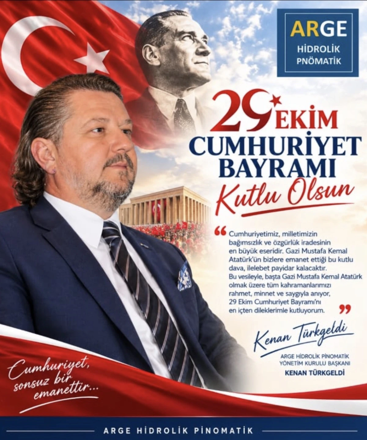 ARGE HİDROLİK PİNOMATİK Y&Ouml;NETİM KURULU BAŞKANI KENAN T&Uuml;RKGELDİ&rsquo;DEN 29 EKİM CUMHURİYET BAYRAMI MESAJI 