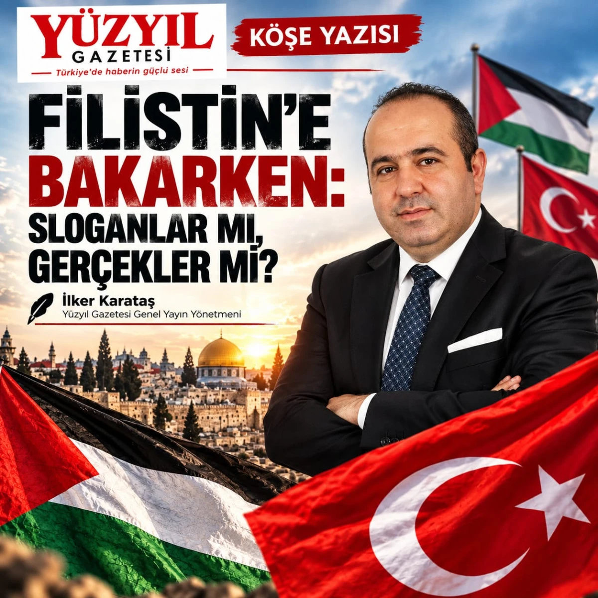 FİLİSTİN&rsquo;E BAKARKEN: SLOGANLARIN &Ouml;TESİNDE GER&Ccedil;EKLER