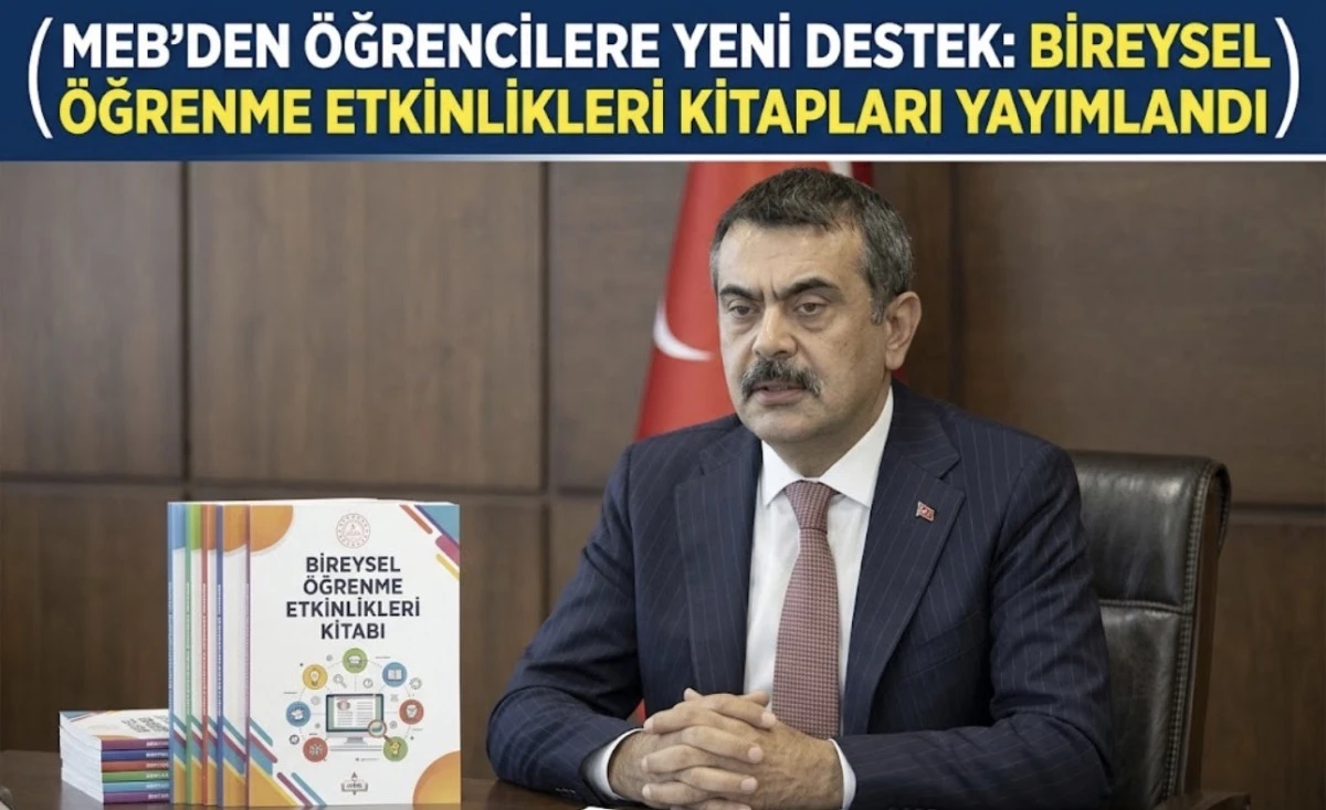 MEB&rsquo;DEN &Ouml;ĞRENCİLERE YENİ DESTEK: BİREYSEL &Ouml;ĞRENME ETKİNLİKLERİ KİTAPLARI YAYIMLANDI 