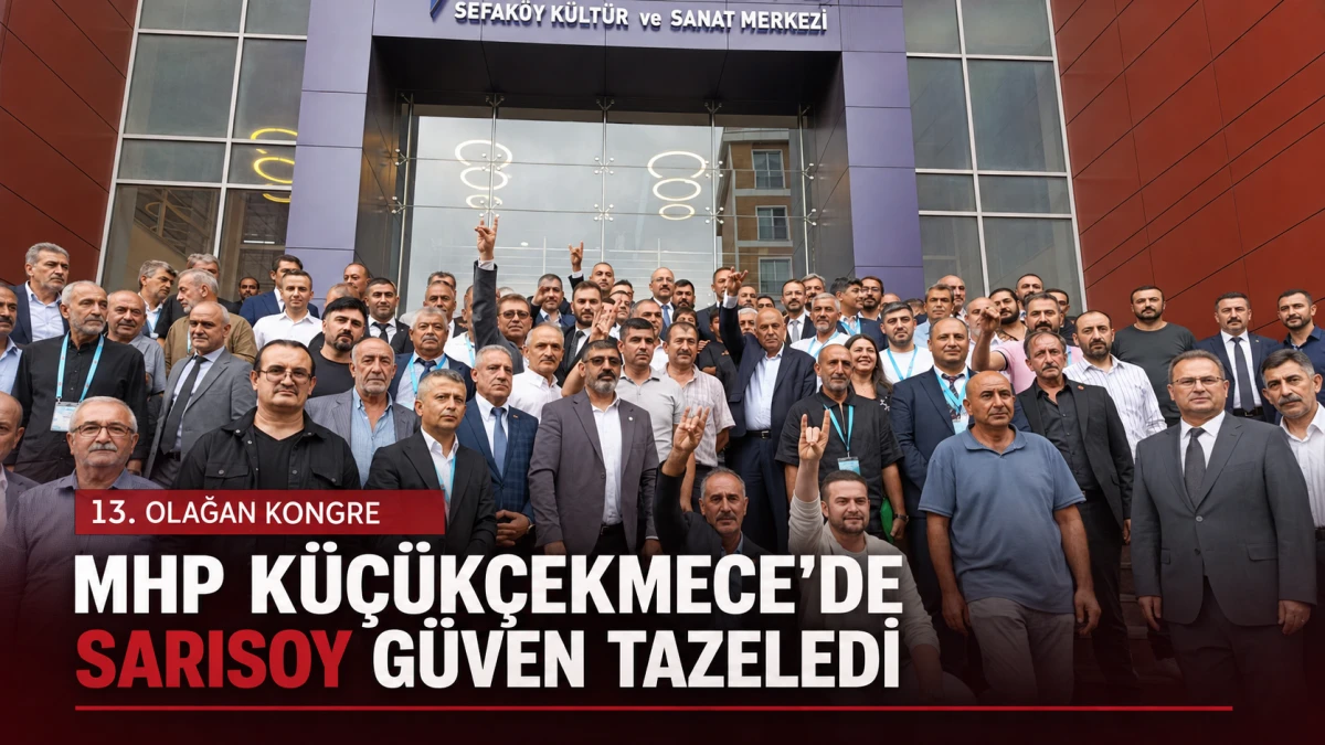 MHP K&uuml;&ccedil;&uuml;k&ccedil;ekmece&rsquo;de Sarısoy g&uuml;ven tazeledi