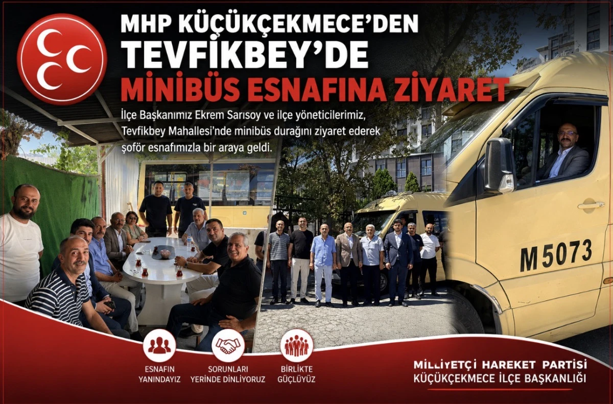 MHP K&uuml;&ccedil;&uuml;k&ccedil;ekmece&rsquo;den Tevfikbey&rsquo;de Minib&uuml;s Esnafına Ziyaret