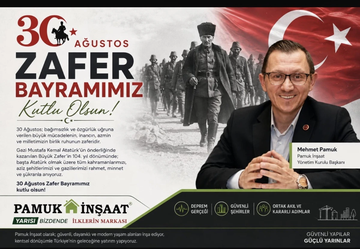 PAMUK İNŞAAT Y&Ouml;NETİM KURULU BAŞKANI MEHMET PAMUK&rsquo;TAN 30 AĞUSTOS MESAJI