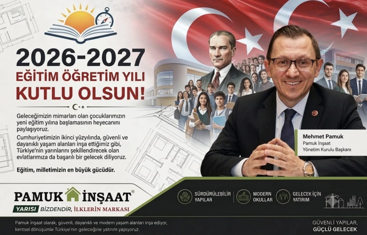 PAMUK İNŞAAT Y&Ouml;NETİM KURULU BAŞKANI MEHMET PAMUK&rsquo;TAN EĞİTİM &Ouml;ĞRETİM YILI MESAJI 