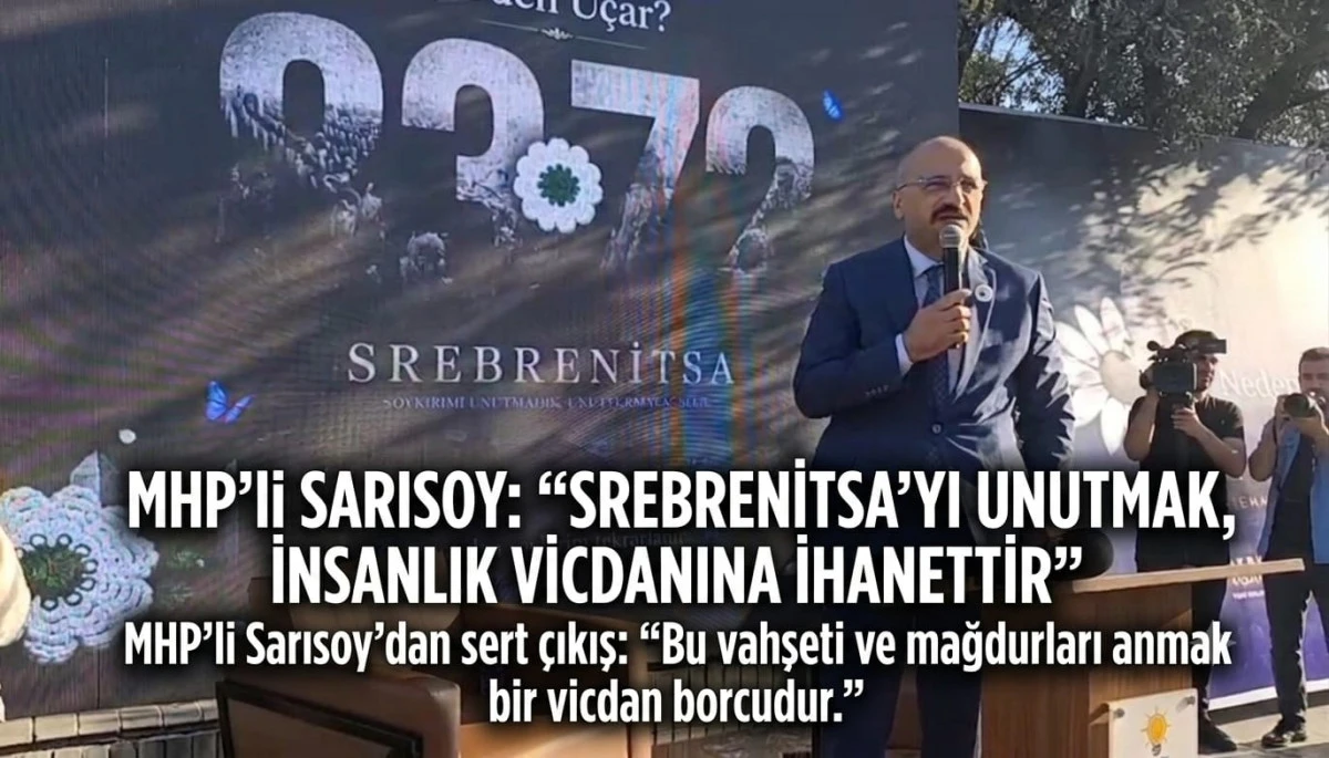 "Srebrenitsa'yı Unutmak, İnsanlık Vicdanına İhanettir"