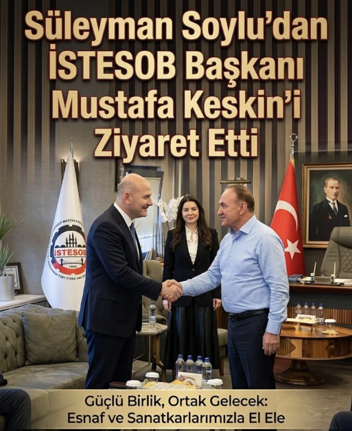 S&uuml;leyman Soylu&rsquo;dan İSTESOB Başkanı Mustafa Keskin&rsquo;i Ziyaret Etti