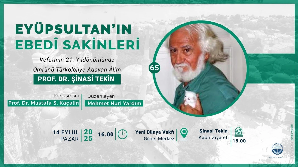 TÜRKOLOJİ ÂLİMİ PROF. DR. ŞİNASİ TEKİN, EYÜPSULTAN’DA YÂD EDİLECEK