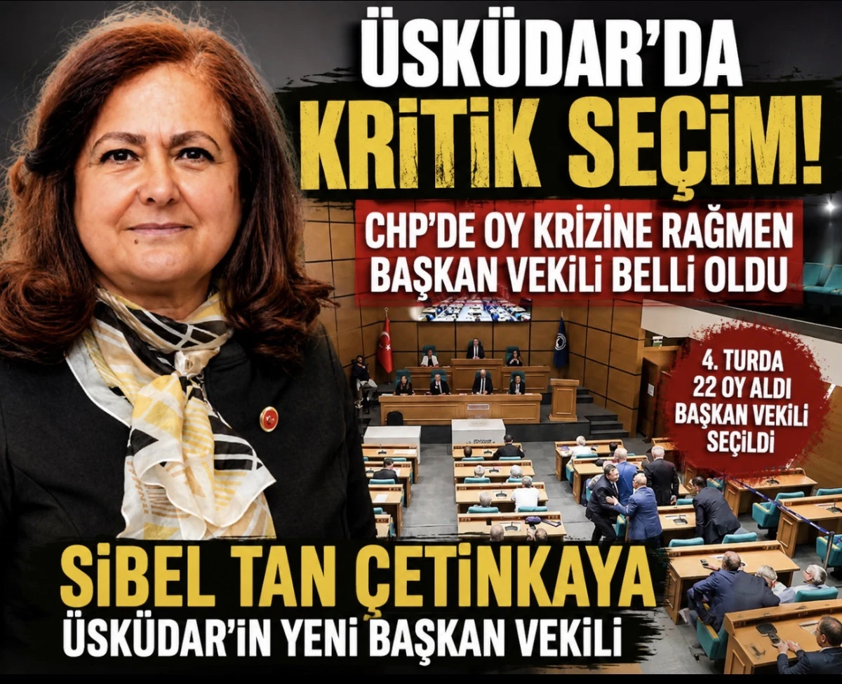 &Uuml;SK&Uuml;DAR&rsquo;DA SE&Ccedil;İM! CHP&rsquo;DE OY KRİZİNE RAĞMEN BAŞKAN VEKİLİ BELLİ OLDU